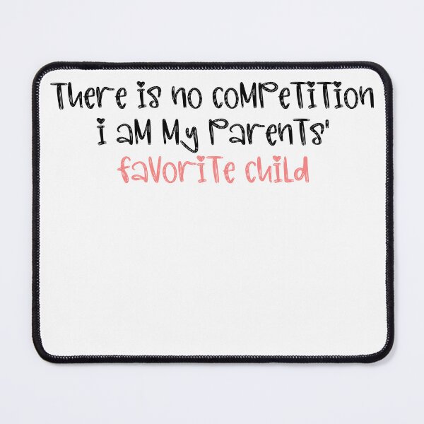 Item preview, There's no competition I am my parents' favorite child designed and sold by HotYoga.