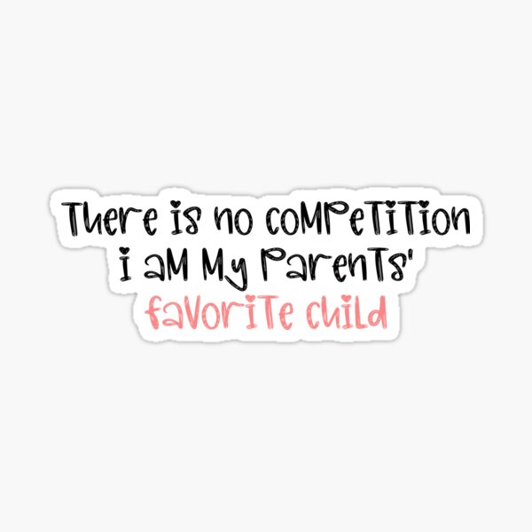 Item preview, There's no competition I am my parents' favorite child designed and sold by HotYoga.