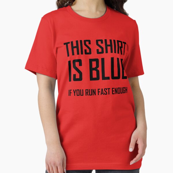 Item preview, This Shirt Is Blue, If you Run Fast Enough- Funny Physics Joke designed and sold by the-elements.