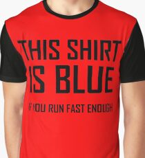This Shirt Is Blue, If you Run Fast Enough- Funny Physics Joke Graphic T-Shirt