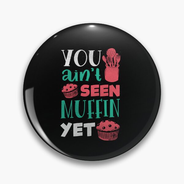 Item preview, Pastry Chef Baking Baker You Ain't Seen Muffin Yet Funny designed and sold by ShopTheStyle.