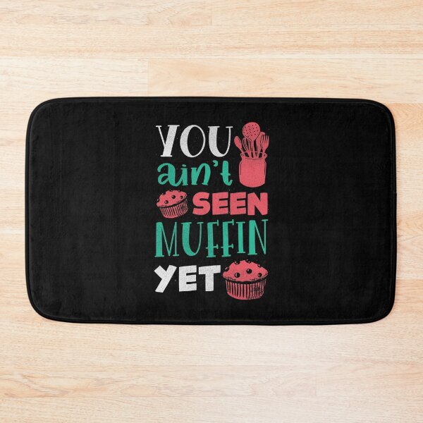 Item preview, Pastry Chef Baking Baker You Ain't Seen Muffin Yet Funny designed and sold by ShopTheStyle.