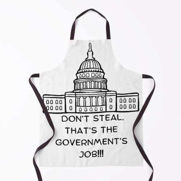 Item preview, Don’t steal. That’s the government’s job. designed and sold by Jameswoodly.