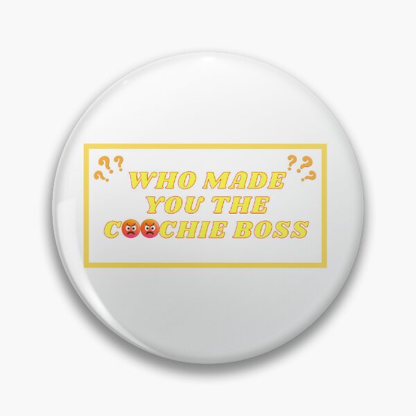 Item preview, Who made you the coochie boss  designed and sold by ChiraForUs.