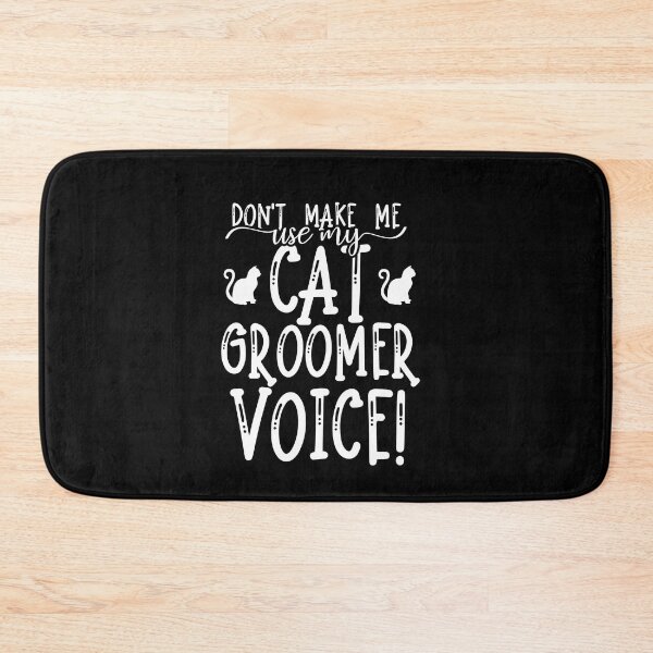 Item preview, Don't Make Me Use My Cat Groomer Voice! designed and sold by TeesYouWant.