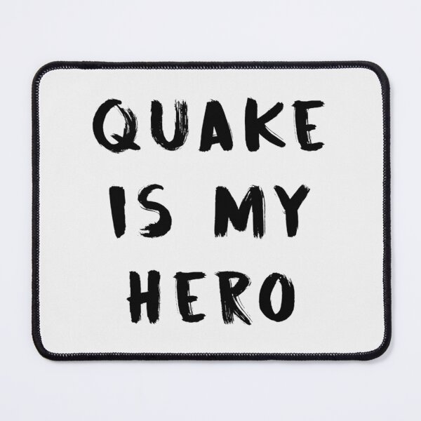 Item preview, quake is my hero - Limited Edition | Perfect Gift designed and sold by cymkadebbie.