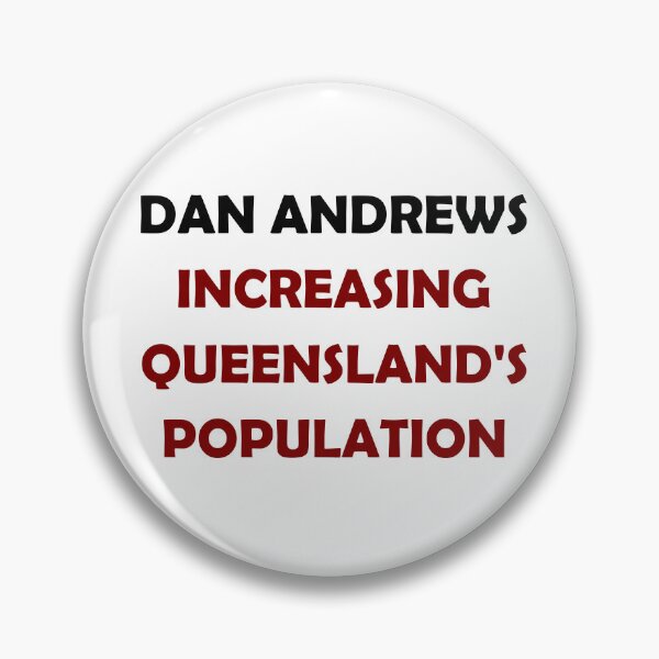 Item preview, DAN ANDREWS INCREASING QUEENSLANDS POPULATION designed and sold by DomGDesign.