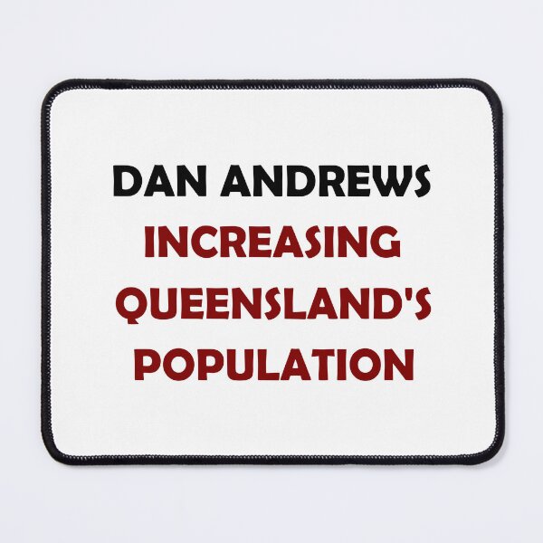 Item preview, DAN ANDREWS INCREASING QUEENSLANDS POPULATION designed and sold by DomGDesign.