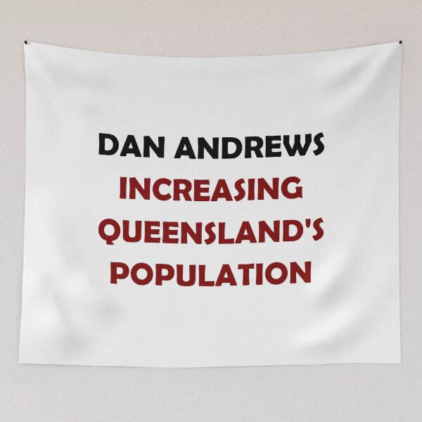 Item preview, DAN ANDREWS INCREASING QUEENSLANDS POPULATION designed and sold by DomGDesign.