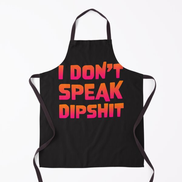 Item preview, I dont speak dipshit designed and sold by marespinam.