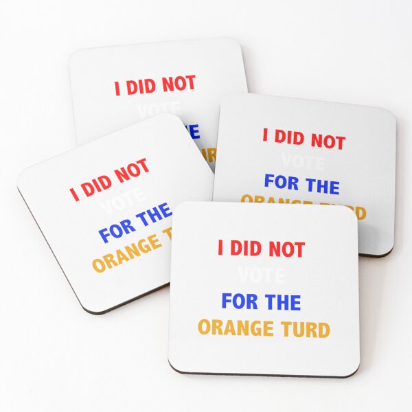 Item preview, I did not vote for the orange turd- Limited Edition | Perfect Gift designed and sold by cymkadebbie.
