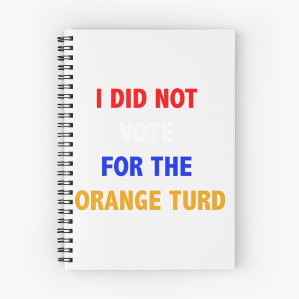 Item preview, I did not vote for the orange turd- Limited Edition | Perfect Gift designed and sold by cymkadebbie.