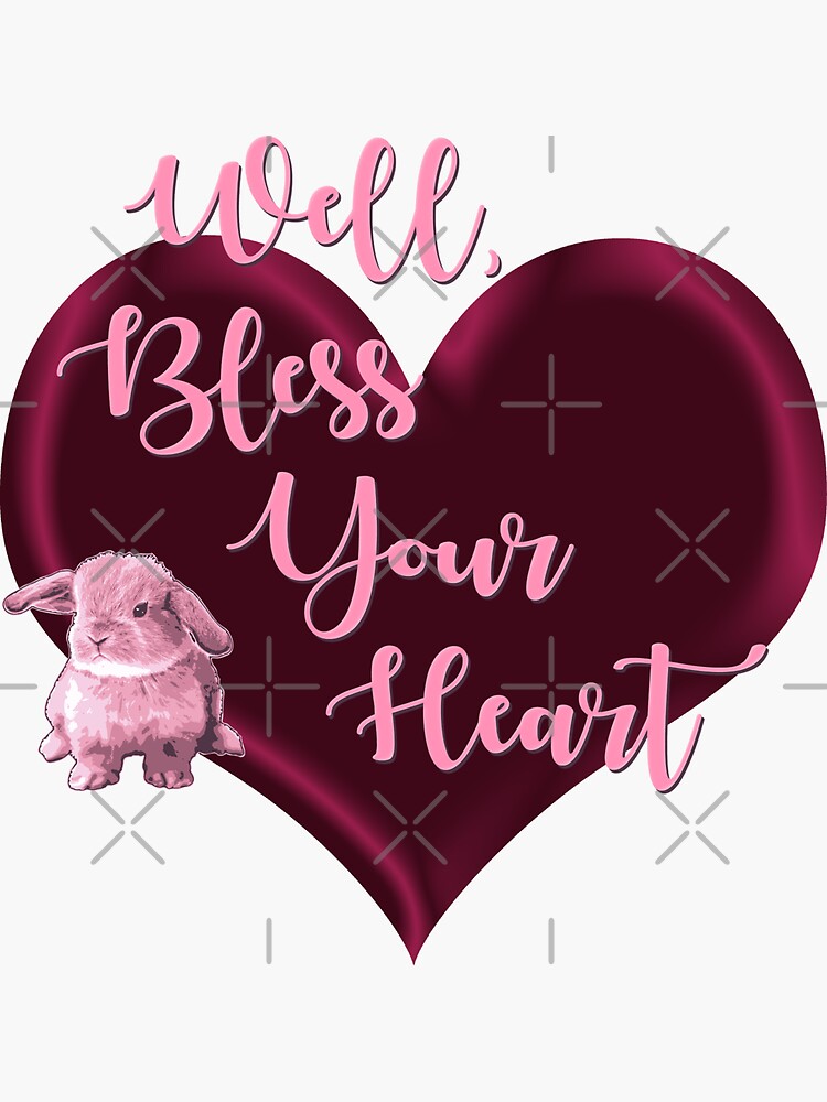 Southern Sayings - Bless Your Heart by LittleMissTyne