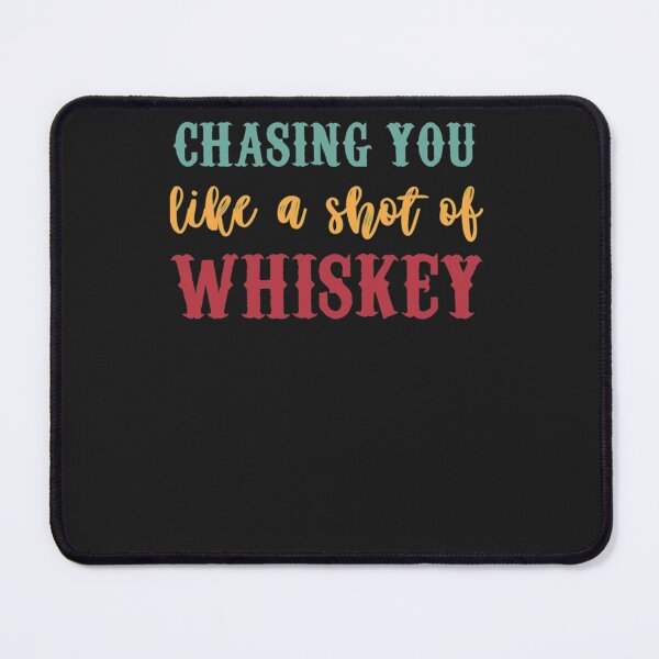 Item preview, Chasing_you_like_a_shot_of_Whiskey Classic T-Sh E designed and sold by sescoqfwin.