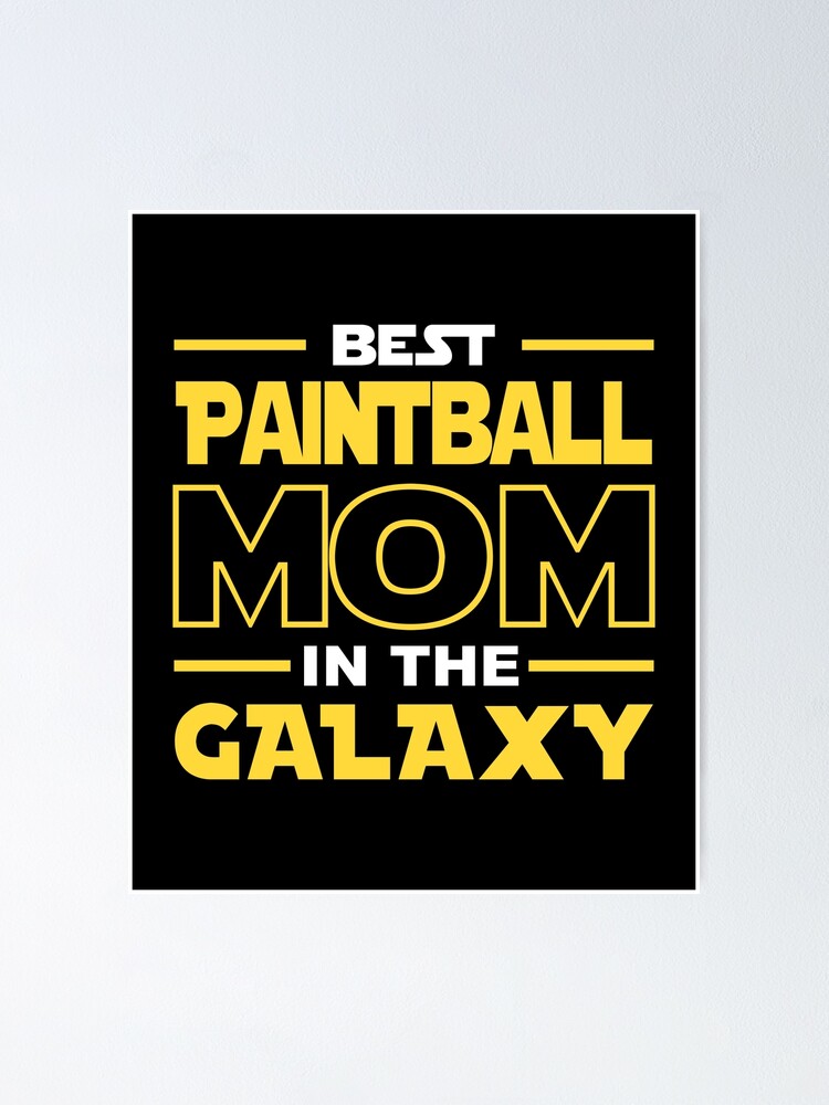 Best Paintball Mom In The Galaxy shirt, Paintball Dad Mom Girls Lovers  Birthday Christmas Mothers Day Quotes Design Gift Poster for Sale by xlnv