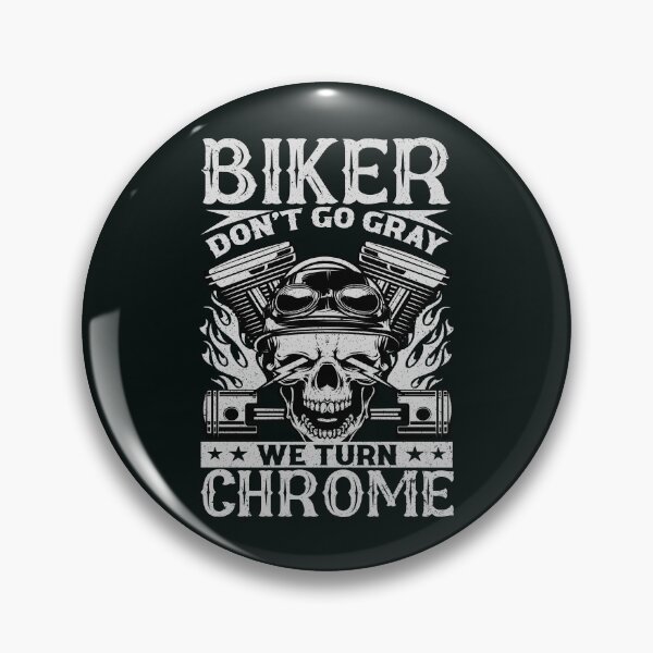 Item preview, Biker Don't Go Gray We Torn Chrome designed and sold by Aleksys.
