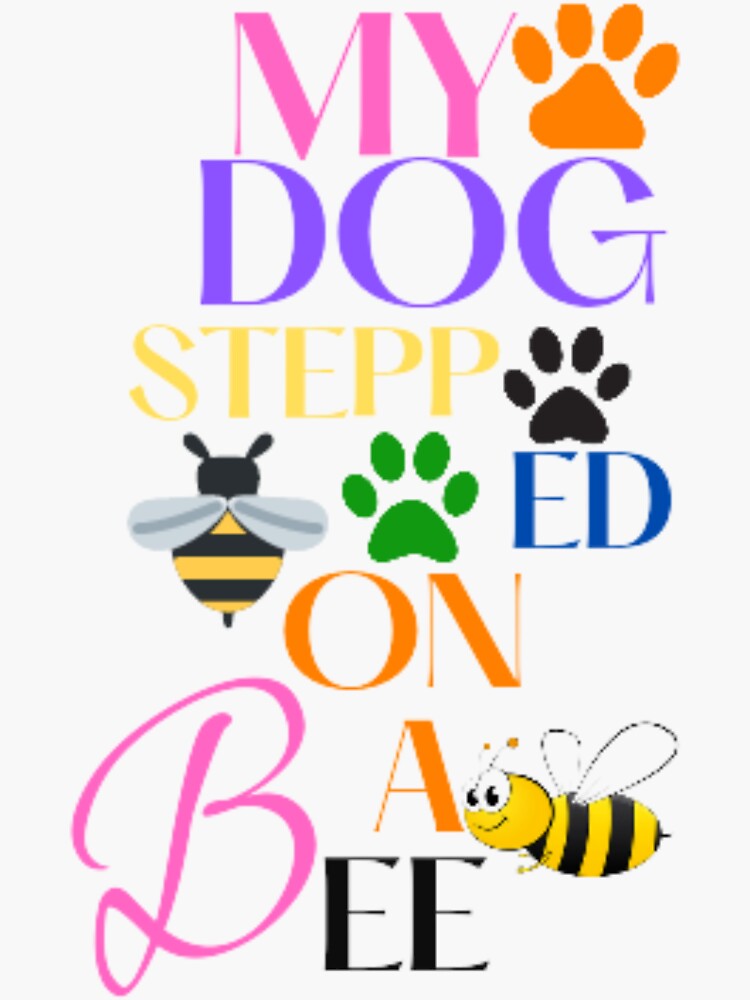 My dog stepped on a bee amber heard  Sticker for Sale by Tvdesignx