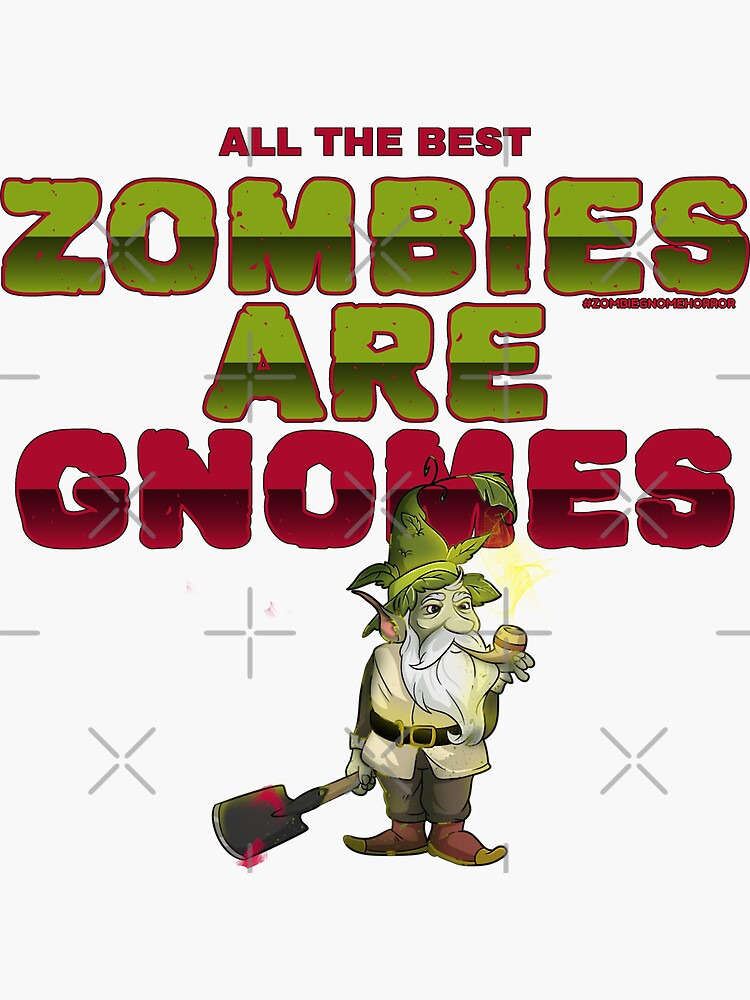 "The Best Zombies are Gnomes" Sticker for Sale by ZombieGnomes Redbubble