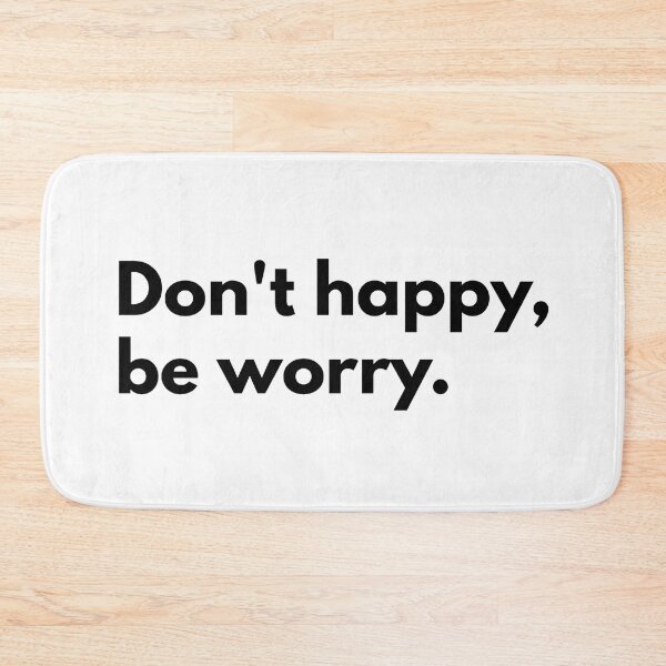 Item preview, Don't happy, be worry. designed and sold by Dj Gavric998.