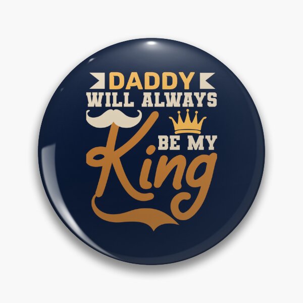 Item preview, Daddy will always be my king   designed and sold by CoffeeBreak1.