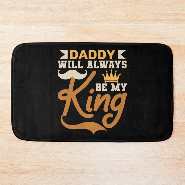Item preview, Daddy will always be my king   designed and sold by CoffeeBreak1.