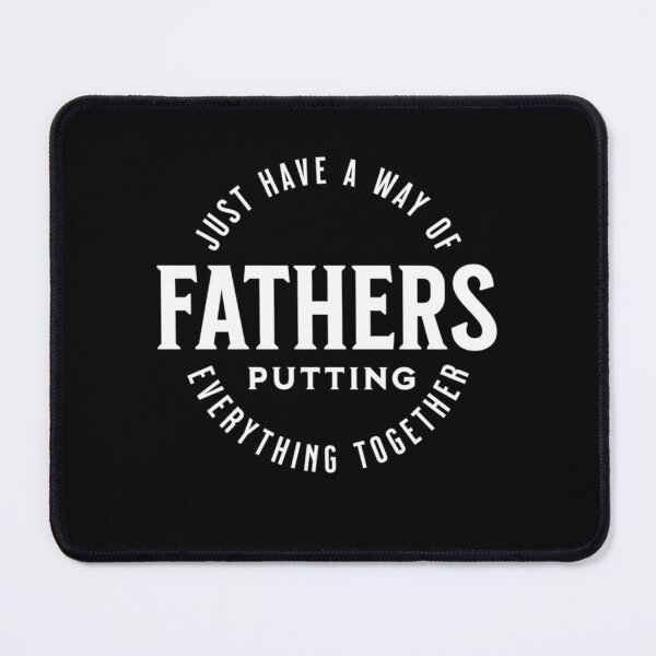 Item preview, Fathers Just Have a Way of Putting Everything Together designed and sold by CoffeeBreak1.