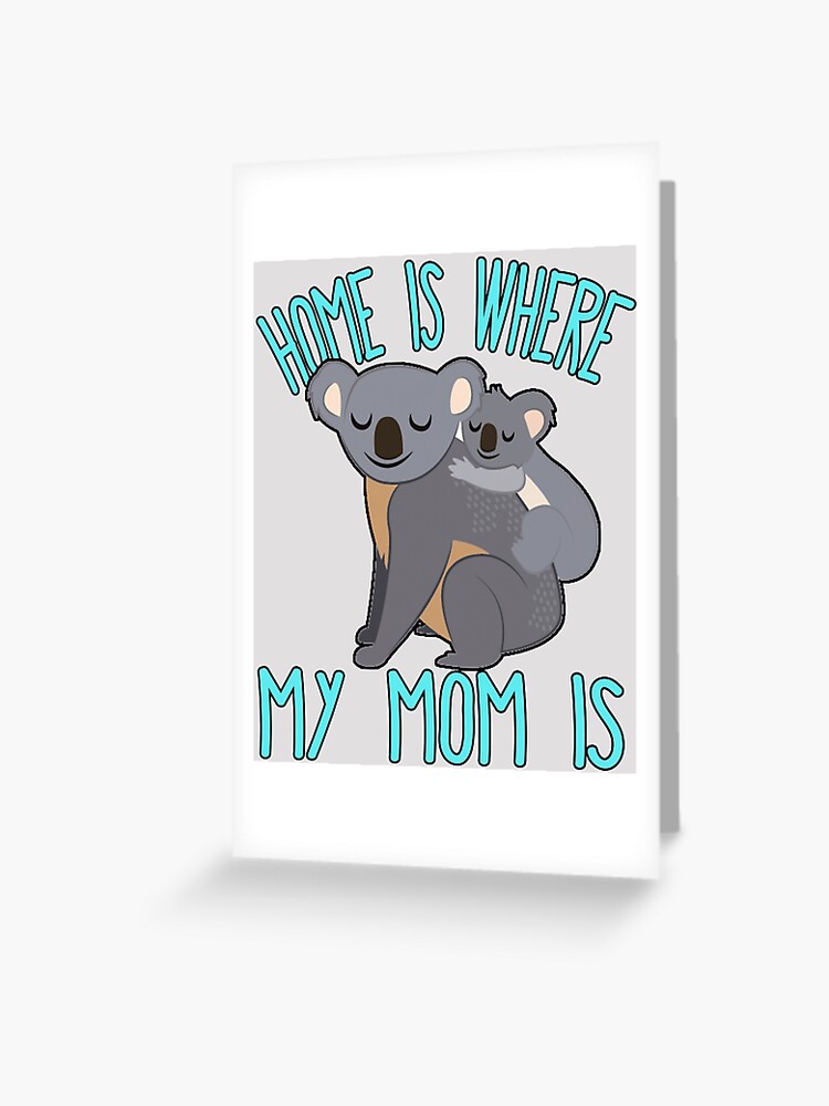 Home Is Where My Mom Is Quote Mother & Baby Koala T Shirt Home Is Where My Mom Is Quote Mother & Baby Koala T Shirt