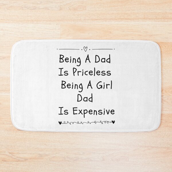 Item preview, being a dad is priceless being a girl dad is expensive designed and sold by CoffeeBreak1.