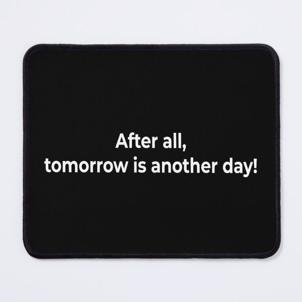 Item preview, After all, tomorrow is another day! designed and sold by KingPhilosopher.