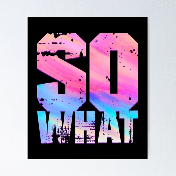 Item preview, So What, So, What, (B) Colorfull designed and sold by Vaccine159.