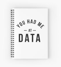 You had me at data Spiral Notebook