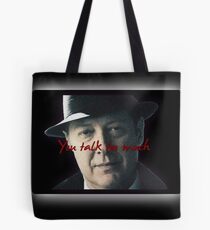 Raymond 'Red' Reddington - You talk too much Print Tote Bag