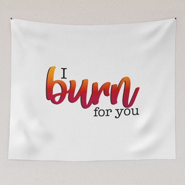 Item preview, Bridgerton Quote I Burn For You    designed and sold by CariLinnDesigns.