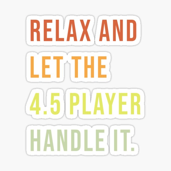 Item preview, RELAX AND LET THE 4.5 PLAYER HANDLE IT - Wheelchair Basketball Player designed and sold by NewDayDesigns.