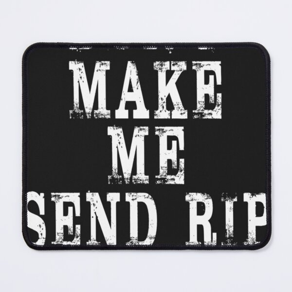 Item preview, Don&x27;t Make Me Send Rip E designed and sold by zaratemnva.