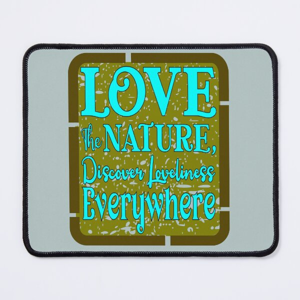 Item preview, Love Nature, Find Loveliness everywhere designed and sold by DNC1134.