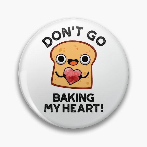 Item preview, Don't Go Baking My Heart Funny Bread Puns  designed and sold by punnybone.