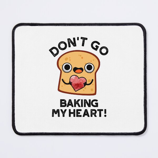 Item preview, Don't Go Baking My Heart Funny Bread Puns  designed and sold by punnybone.