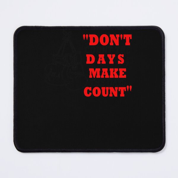 Item preview, MOHAMMAD ALI QUOTES DON NOT COUNT THE DAYS MAKE THE DAYS COUNT Essential E designed and sold by polowyvdbredy.