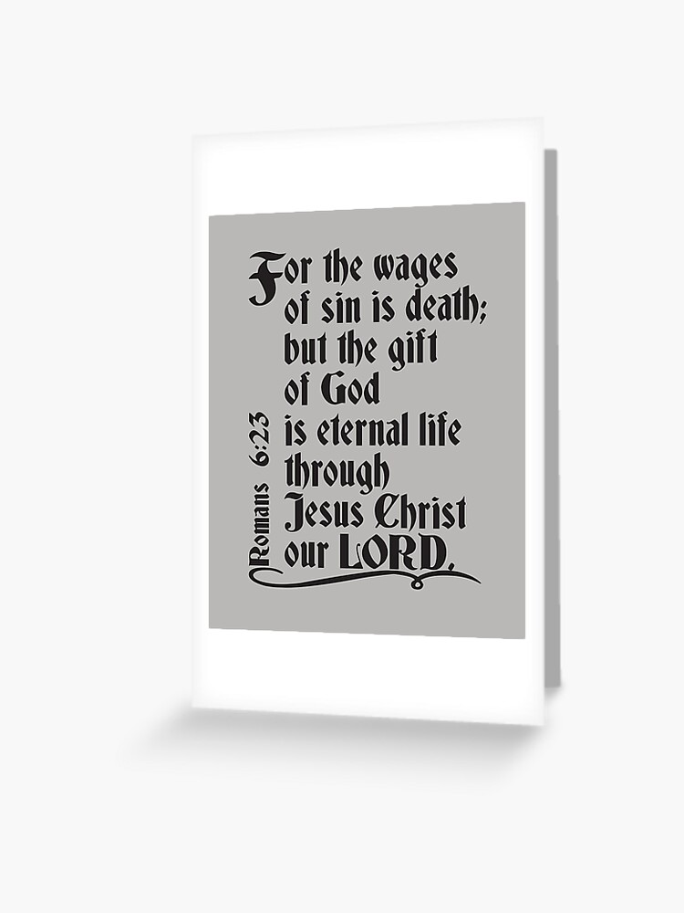 For The Wages Of Sin Is Death But The Gift Of God Is Eternal Life Through  Jesus Christ Our LORD. Street Preaching Design. Greeting Card for Sale by  NonnieRay | Redbubble