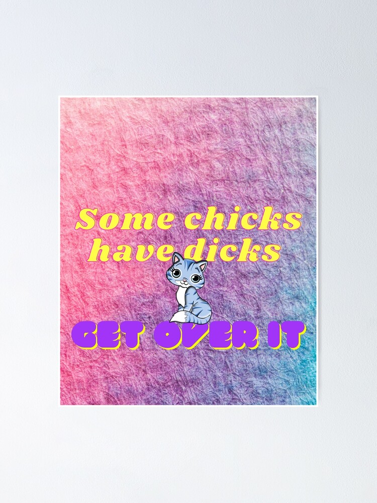 Some Chicks Have Dicks Trans Pride Art Poster For Sale By Ra Yinart Redbubble 5468