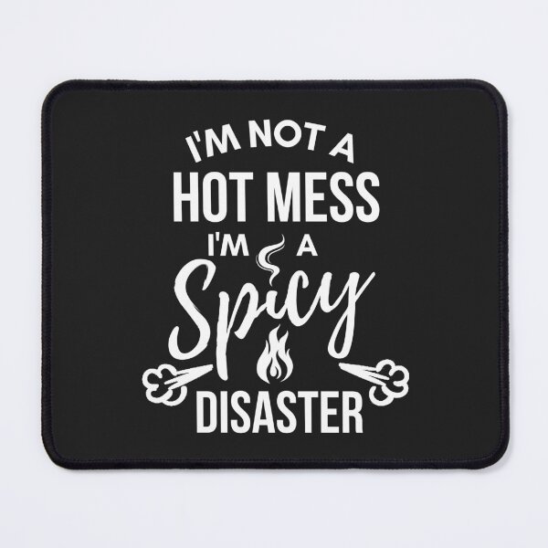 Item preview, I'm not a hot mess I'm a spicy disaster funny sarcastic designed and sold by portrait4you.