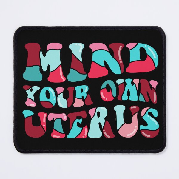 Item preview, Mind Your Own Uterus designed and sold by Preslava Genova.