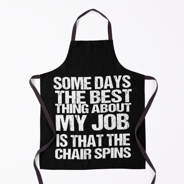 Item preview, Some Days The Best Thing About My Job Is That The Chair Spins designed and sold by SheIsAQueen.