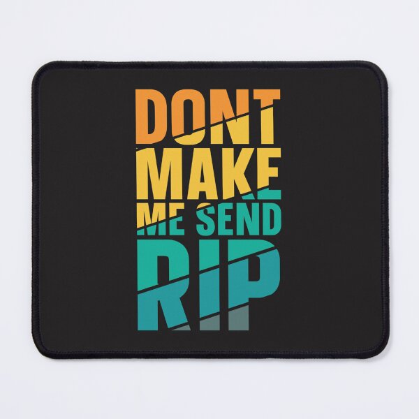 Item preview, Don&39;t Make Me Send Rip designed and sold by boggiozbstor.