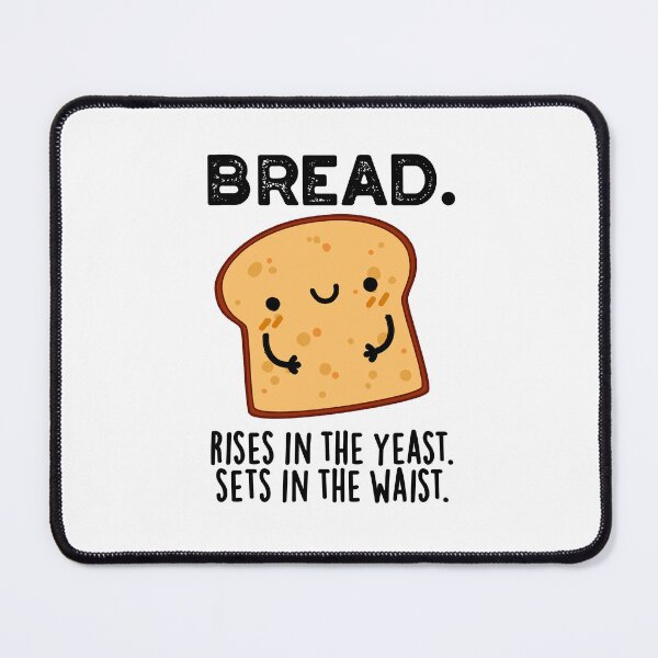 Item preview, Bread Rises In The Yeast Sets In The Waist Puns designed and sold by punnybone.