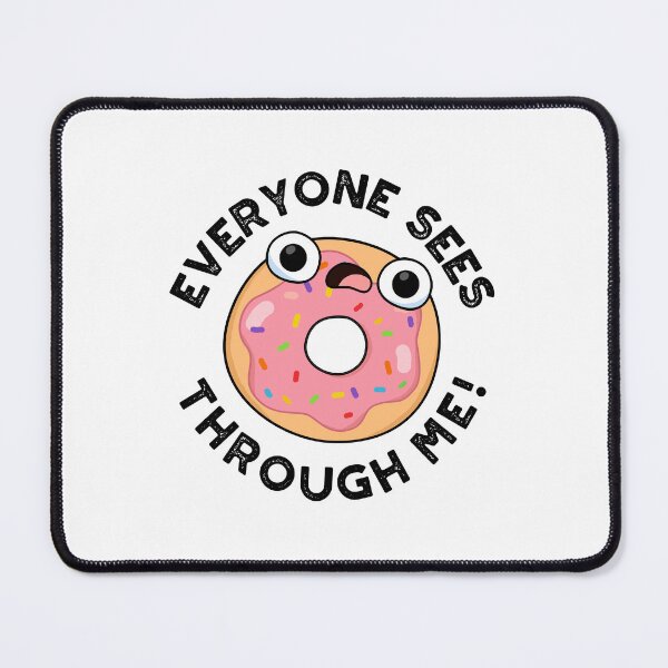 Item preview, Everyone Sees Through Me Funny Donut Puns designed and sold by punnybone.
