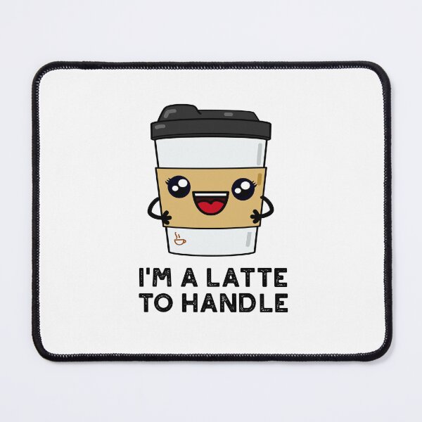 Item preview, I'm A Latte To Handle Funny Sassy Coffee Puns designed and sold by punnybone.