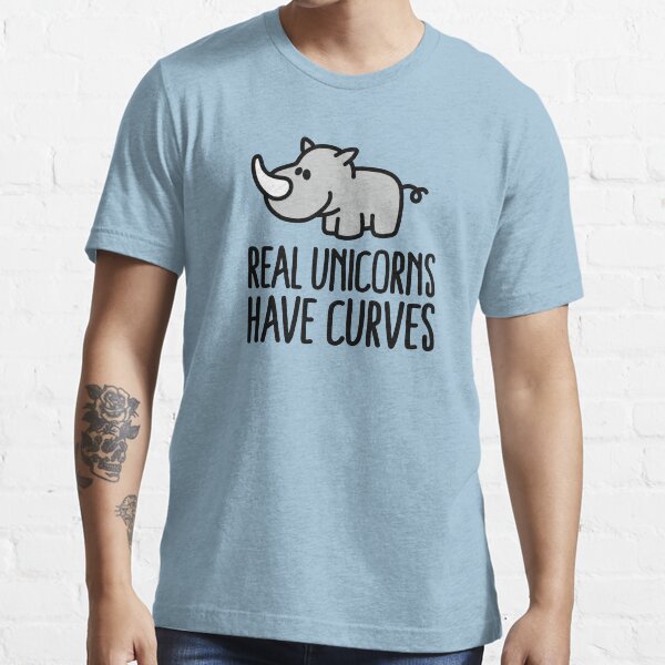 "Real unicorns have curves" Tshirt for Sale by LaundryFactory