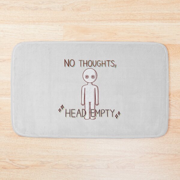 Item preview, No Thoughts, Head Empty designed and sold by Stupickeroonies.